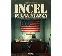 Incel in una stanza. Il cinema dei maschi brutti, soli e cattivi - [Shatter]