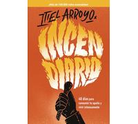 Incen-diario / Incen-diary: 40 días para consumir tu apatía y vivir intensamente / 40-day devotional that will ignite your heart with the fire of passion