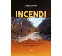 Incendi. Dialogo fra un nonno e suo nipote sui disastri ambientali. Nuova ediz.