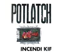 Incendi Kif - Vinile Incendi Kif - Potlatch