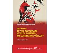 Incendies et Tous des oiseaux de Wajdi Mouawad : une conversion poétique?
