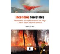 Incendios Forestales: Experiencias y comportamiento del fuego a través de los informes técnicos