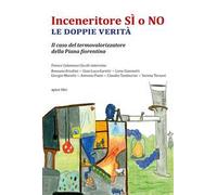 Inceneritore sì o no. Le doppie verità. Il caso del termovalorizzatore della Piana fiorentina