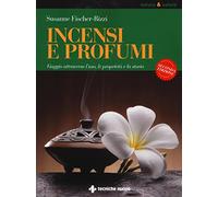 Incensi e profumi – Viaggio attraverso l'uso, le propietà e la storia – Tecniche Nuove