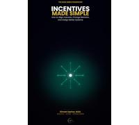 Incentives Made Simple: How Rewards, Tradeoffs, and Signals Shape Behavior