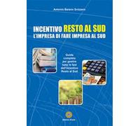 Incentivo Resto al Sud. L'impresa di fare impresa al Sud