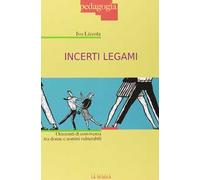 Incerti legami. Orizzonti di convivenza tra uomini e donne vulnerabili