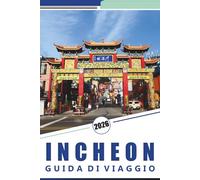INCHEON GUIDA DI VIAGGIO 2026: Cose da fare, tour della città, escursioni sull'isola, gemme nascoste, principali attrazioni, esperienze gastronomiche e consigli pratici di viaggio.