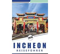 INCHEON REISEFÜHRER 2026: Aktivitäten, Städtetouren, Inselausflüge, versteckte Juwelen, Top-Attraktionen, kulinarische Erlebnisse und praktische Reisetipps.