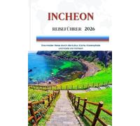 INCHEON REISEFÜHRER 2026: Eine Insider-Reise durch die Kultur, Küche, Küstenpfade und Küste von Incheon