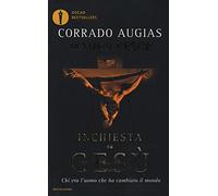 Inchiesta su Gesù. Chi era l'uomo che ha cambiato il mondo