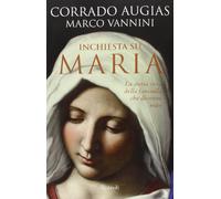 Inchiesta su Maria. La storia vera della fanciulla che divenne mito
