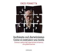 Inchiesta sul darwinismo. Come si costruisce una teoria. Scienza e potere dall'imperialismo britannico alla globalizzazione
