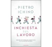 Inchiesta sul lavoro. Perché non dobbiamo avere paura di una grande riforma
