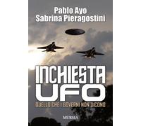 Inchiesta UFO. Quello che i governi non dicono - 2015 - Ugo Mursi