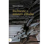 Inchieste e misteri d'Italia. Il giornalismo investigativo nella storia, il diritto di essere informati