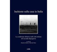 Inchieste sulla casa in Italia. La condizione abitativa nelle città italiane nel secondo dopoguerra