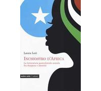 Inchiostro d'Africa. La letteratura postcoloniale somala fra diaspora e identità
