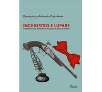 Inchiostro e lupare. Intellettuali e potere tra briganti e galantuomini