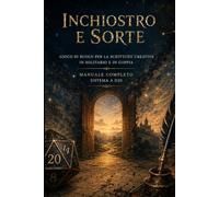 INCHIOSTRO E SORTE: Gioco di ruolo per la scrittura creativa in solitario e in coppia
