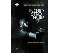 Inchiostro noir. Quindici sfumature di nero