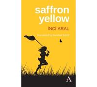 İnci Aral Saffron Yellow (Tascabile) Anthem Cosmopolis Writings