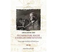 Inciarmatori, maghi e streghe di Benevento (rist. anast. 1900)