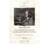 Inciarmatori, maghi e streghe di Benevento (rist. anast. 1900)