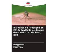 Incidence de la dengue en 2013: épidémie de dengue dans le district de Swat, KPK