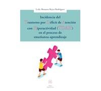 Incidencia del trastorno de Déficit de Atención con Hiperactividad (TDAH) en el proceso de enseñanza-aprendizaje