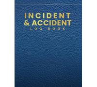Incident and Accident Log Book: Deep Blue Reporting & Workplace Safety Record Book for Businesses, Construction Sites, Warehouses, Healthcare ... Compliance and OSHA Documentation