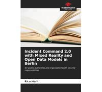 Incident Command 2.0 with Mixed Reality and Open Data Models in Berlin: for public authorities and organisations with security responsibilities