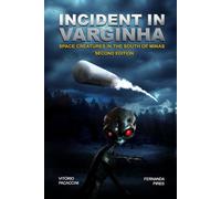 INCIDENT IN VARGINHA: Space Creatures in the South of Minas