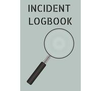 Incident Logbook: Record Workplace Incidents, Accidents, and Near Misses | Safety Log for Daily Reporting & Analysis | 6x9 inches, 120 pages