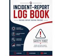 Incident-Report Log Book: Professional Workplace Incident & Safety Record Journal for Accident Reporting, Near Miss Documentation, Corrective Actions, ... Compliance Tracking & Risk Management