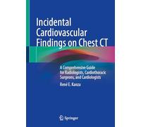Incidental Cardiovascular Findings on Chest CT: A Comprehensive Guide for Radiologists, Cardiothoracic Surgeons, and Cardiologists