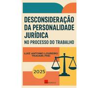 INCIDENTE DE DESCONSIDERAÇÃO DA PERSONALIDADE JURÍDICA NO PROCESSO DO TRABALHO