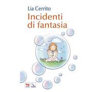 Incidenti di fantasia. Ediz. illustrata