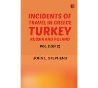 Incidents of Travel in Greece Turkey Russia and Poland Vol. 2 (of 2)