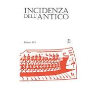 Incidenza dell'antico. Dialoghi di storia greca (2023). Ediz. bilingue. Vol. 21