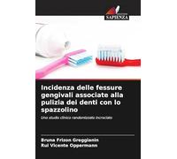 Incidenza delle fessure gengivali associate alla pulizia dei denti con lo spazzolino: Uno studio clinico randomizzato incrociato