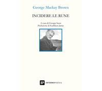 Libri MacKay Brown George - Incidere Le Rune. Testo Inglese A Fronte