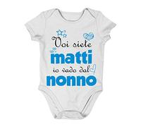 Incidiamo Body neonato divertente maschietto Voi siete matti, io vado dal nonno - idea regalo