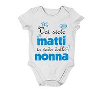Incidiamo Body neonato divertente maschietto Voi siete matti, io vado dalla nonna - idea regalo