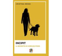 Incipit. Il segreto di Giselda Pons - [Fox&Sparrows Edizioni]