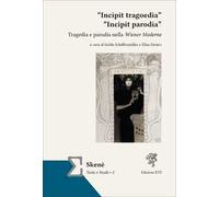 «Incipit tragoedia» «incipit parodia». Tragedia e parodia nella Wiener Moderne