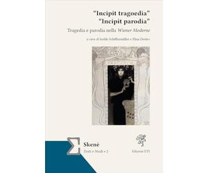 «Incipit tragoedia» «incipit parodia». Tragedia e parodia nella Wiener Moderne