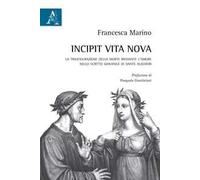 Incipit Vita nova. La trasfigurazione della morte mediante l'amore nello scritto giovanile di Dante Alighieri