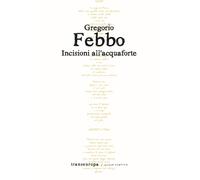 Libri Febbo Gregorio - Incisioni All'acquaforte