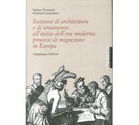 Incisioni di Architettura e di Ornamento all'Inizio Dell'Era Moderna. Processi d